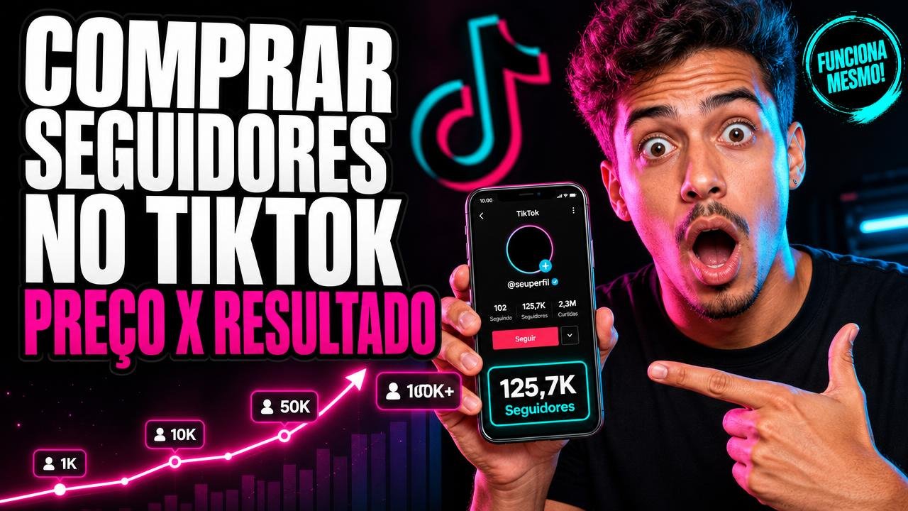 Comprar 1.000 Seguidores no TikTok: Quanto Custa e o Que Vem Junto