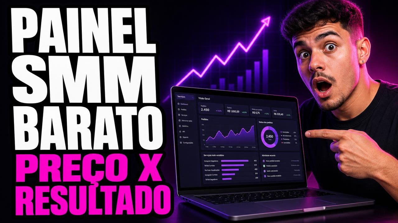 Painel SMM Barato: Quanto Custa Seguidor, Curtida e View
